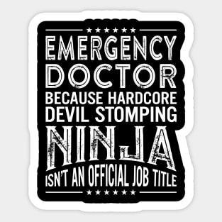Emergency Doctor Because Hardcore Devil Stomping Ninja Isn't An Official Job TItle Sticker